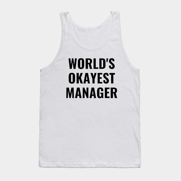 Worlds okayest manager Tank Top by Word and Saying